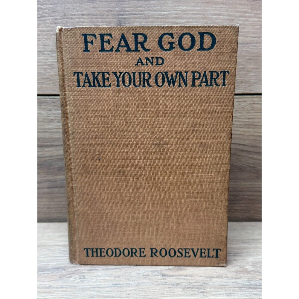 Fear God And Take Your Own Part By Theodore Roosevelt 1916 Hard Cover